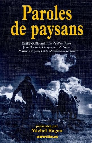 Paroles de paysans: La vie d'un simple, Compagnons de labour, Petite chronique de la boue Books
