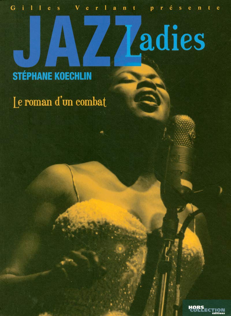 Jazz Ladies : Le roman d'un combat Arts & Music