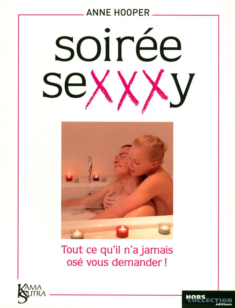 Soirée sexxxy: Tout ce qu'il n'a jamais osé vous demander ! Books