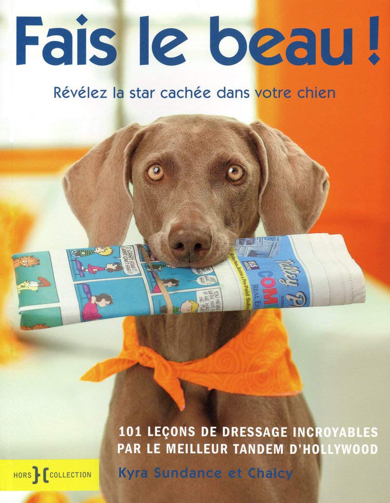 Fais le beau !: Révélez la star cachée dans votre chien Pets