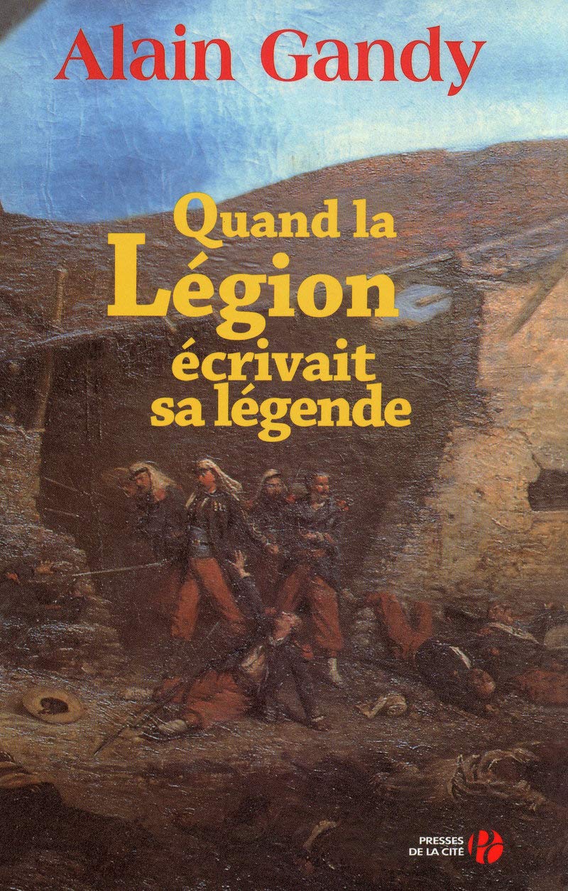 Quand la légion écrivait sa légende Politics & History