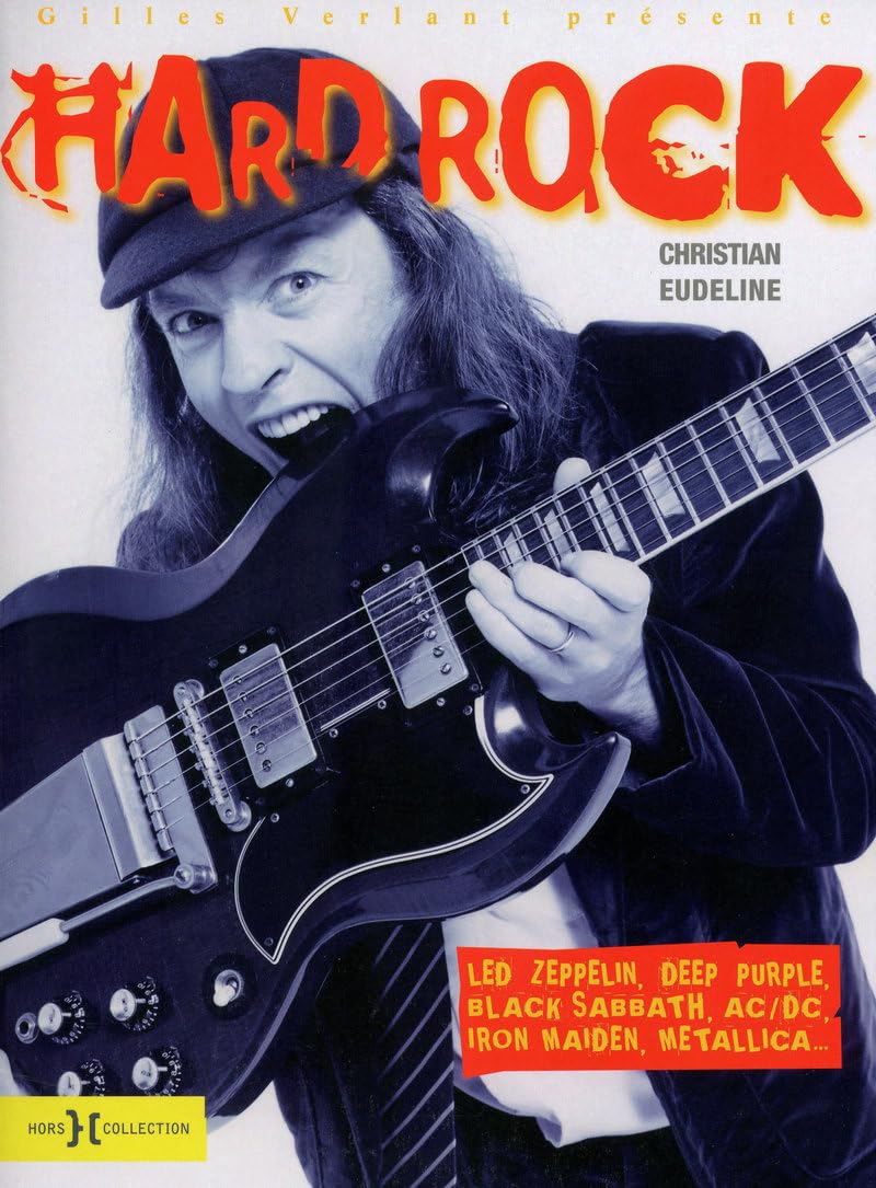 Hard Rock: Led Zeppelin, Deep Purple, Black Sabbath, AC/DC, Iron Maiden, Metallica et les monstres du rock ! Books
