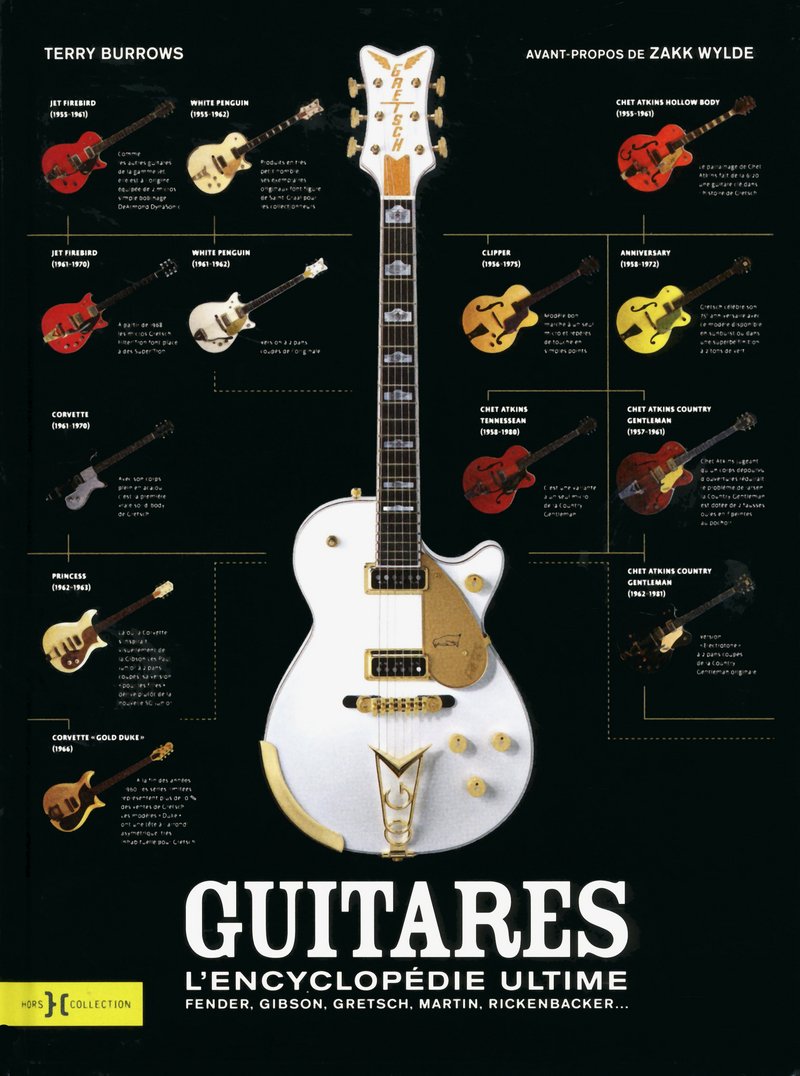 Guitares : l'encyclopédie ultime: Fender, Gibson, Gretsch, Martin, Rickenbacker... Arts & Music
