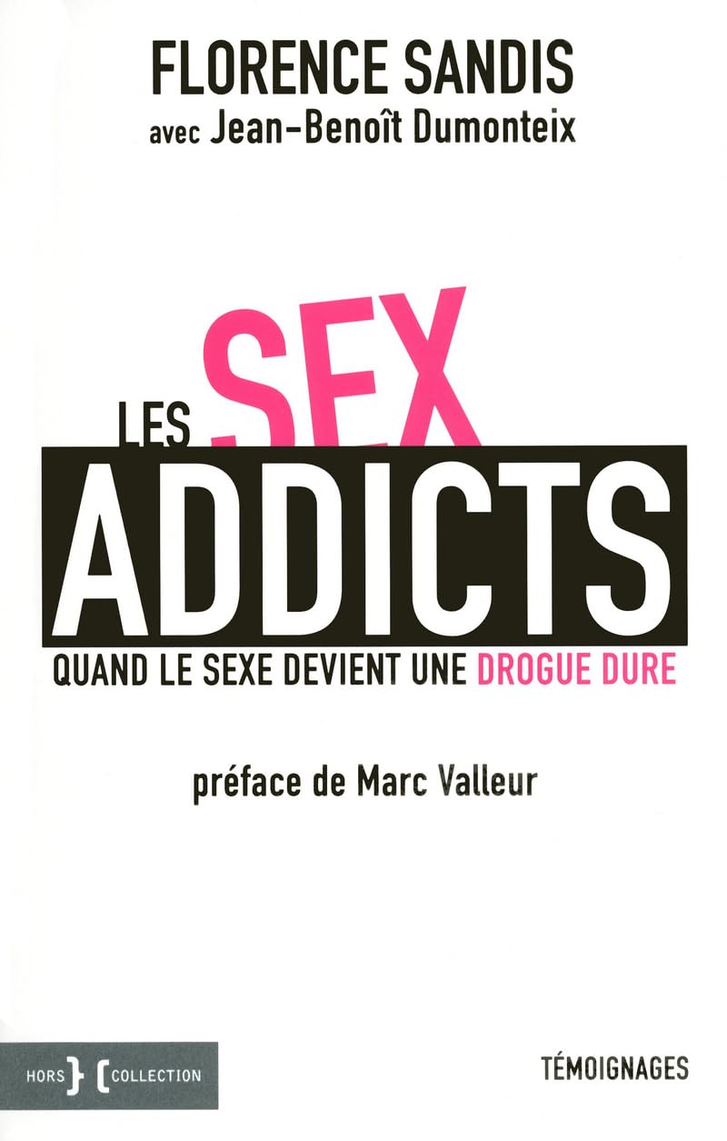 Les sex addicts: Quand le sexe devient une drogue dure Books