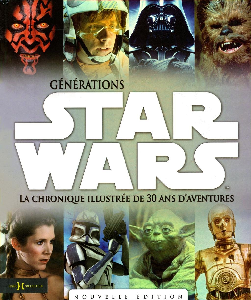 Générations Star Wars NE: La chronique illustrée de 30 ans d'aventures Film, Art & Culture