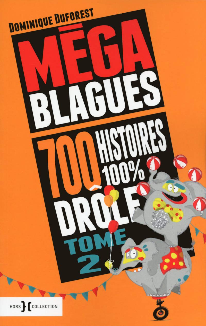 Méga Blagues - 700 histoires 100% drôles - tome 2: 700 histoires 100% drôles (2) book