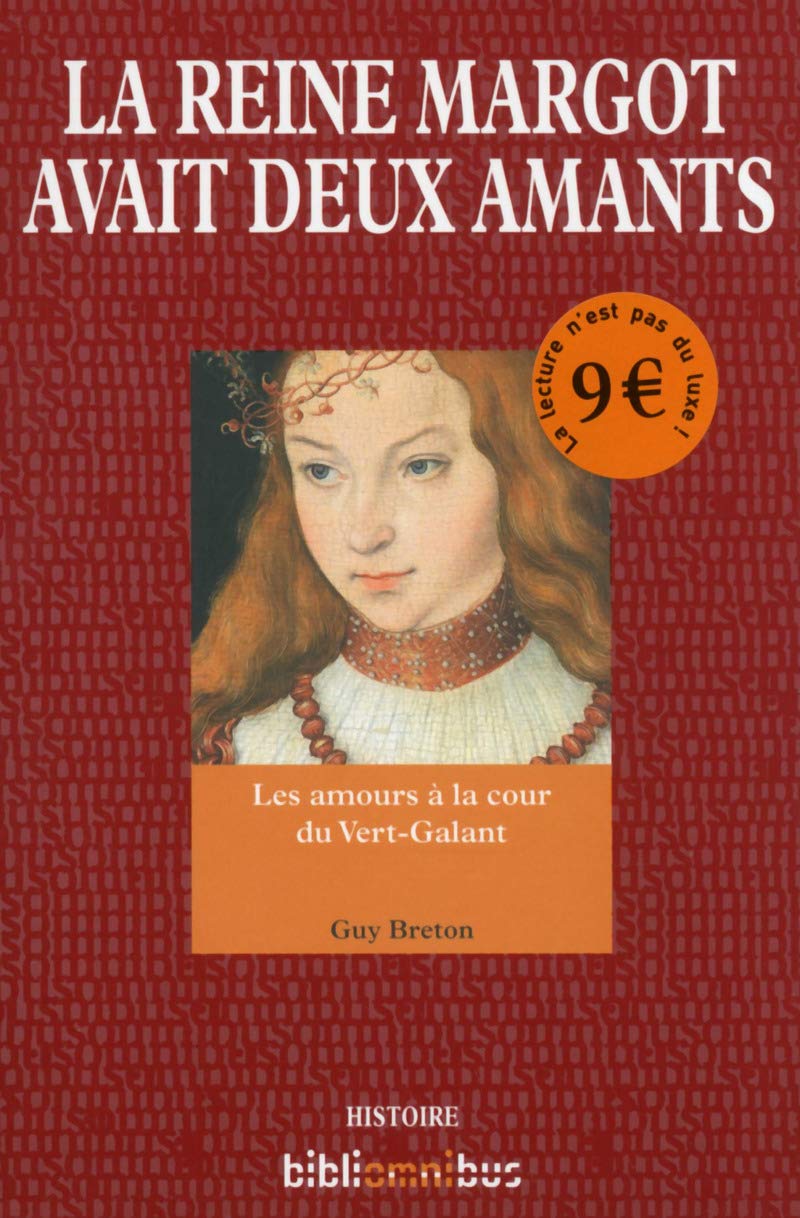 La Reine Margot avait deux amants - Les amours à la cour du Vert-Galant: Les amants à la cour du Vert-Galant Historical Fiction
