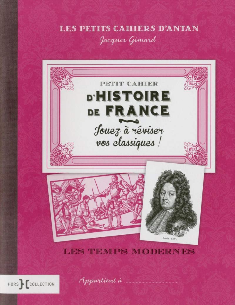 PETIT CAHIER D'HISTOIRE DE FRANCE : LES TEMPS MODERNES (2) Leisure & Fun