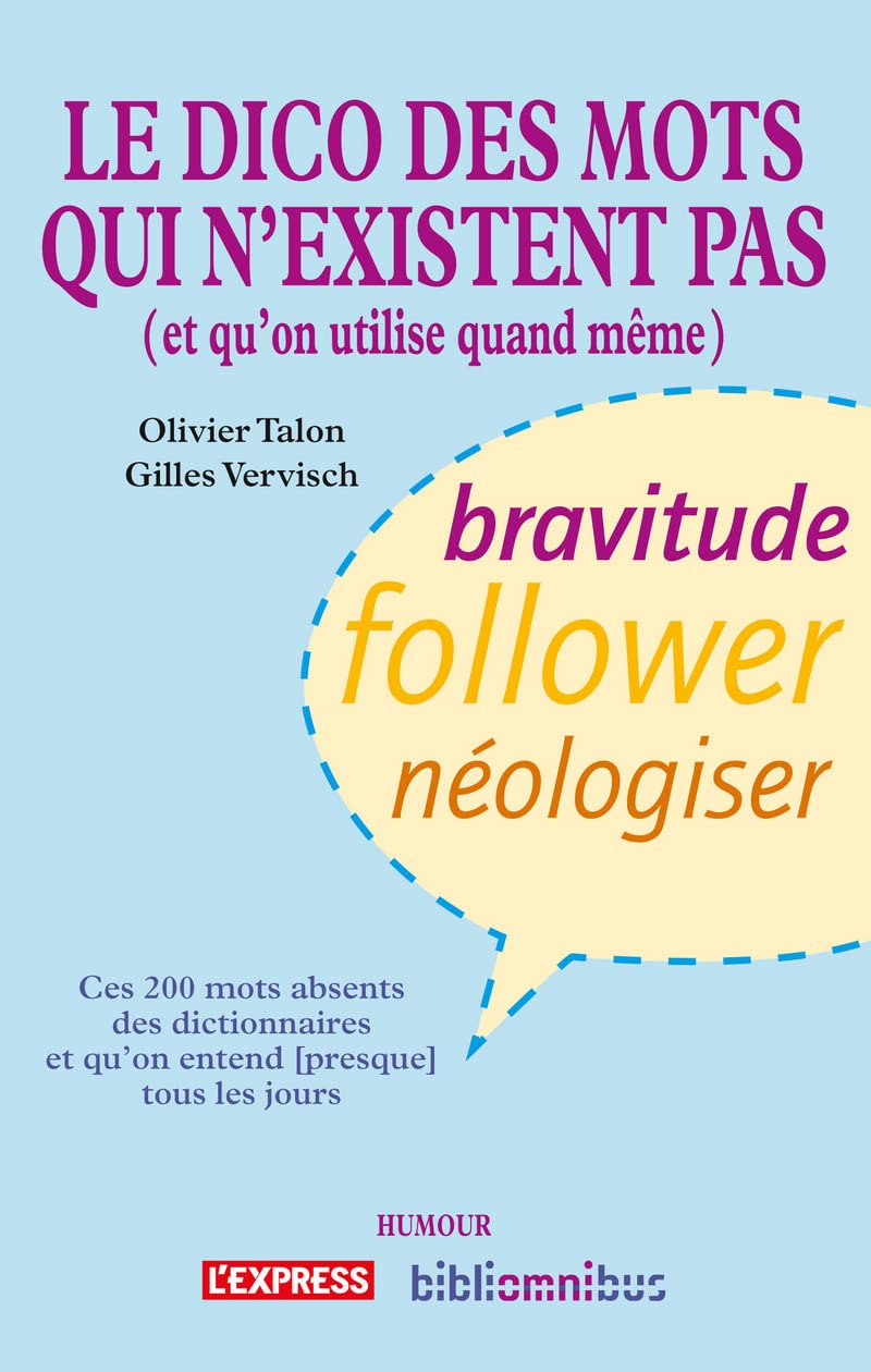 Le dico des mots qui n'existent pas (et qu'on utilise quand-même) Reference Books