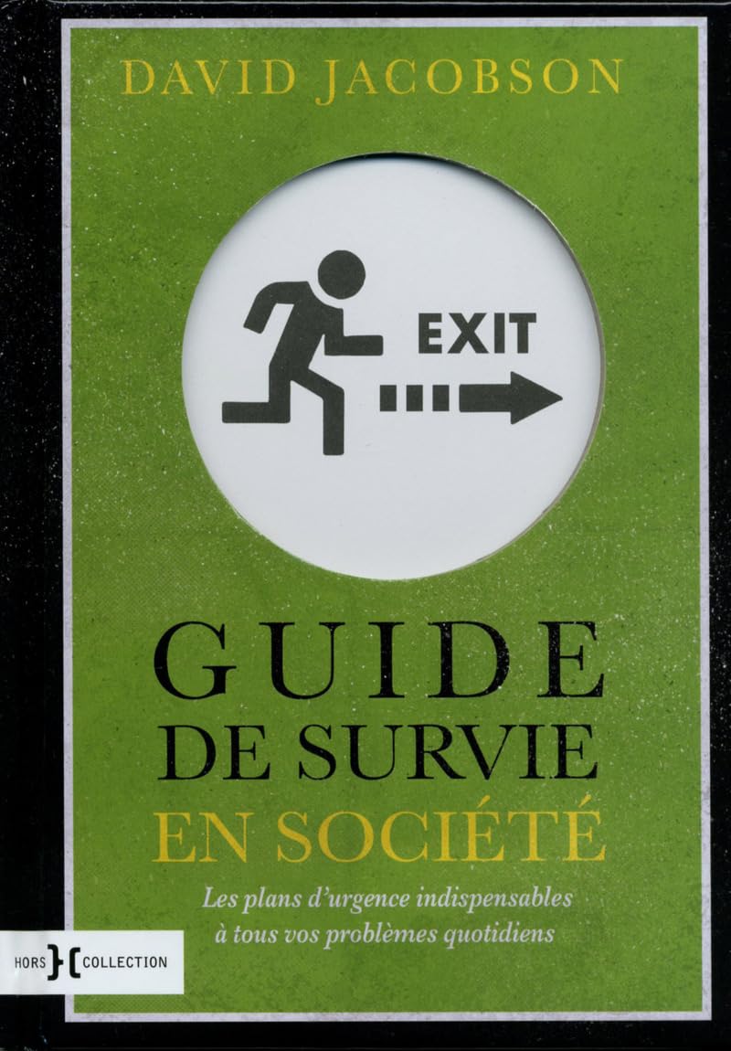 Guide de survie en société: Les plans d'urgence indispensables à tous vos problèmes quotidiens Business, Finance & Career