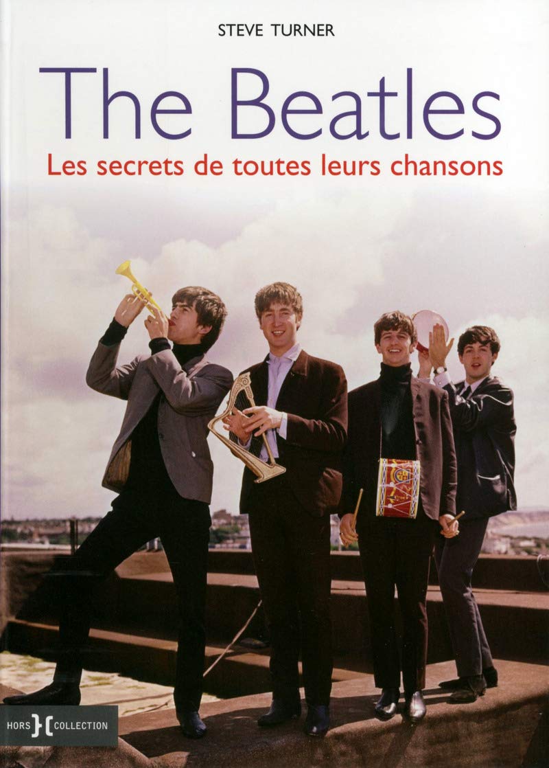 The Beatles: Les secrets de toutes leurs chansons Arts & Music