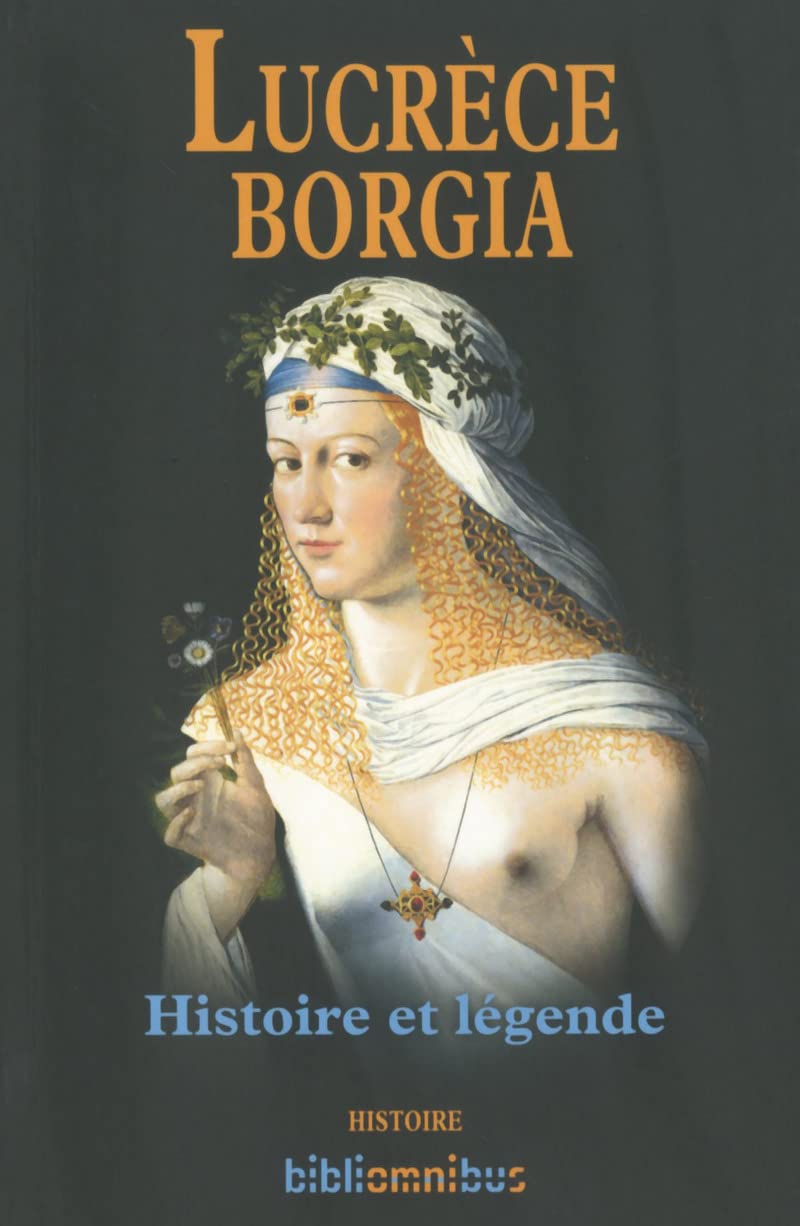 Lucrèce Borgia: Histoire et légende book