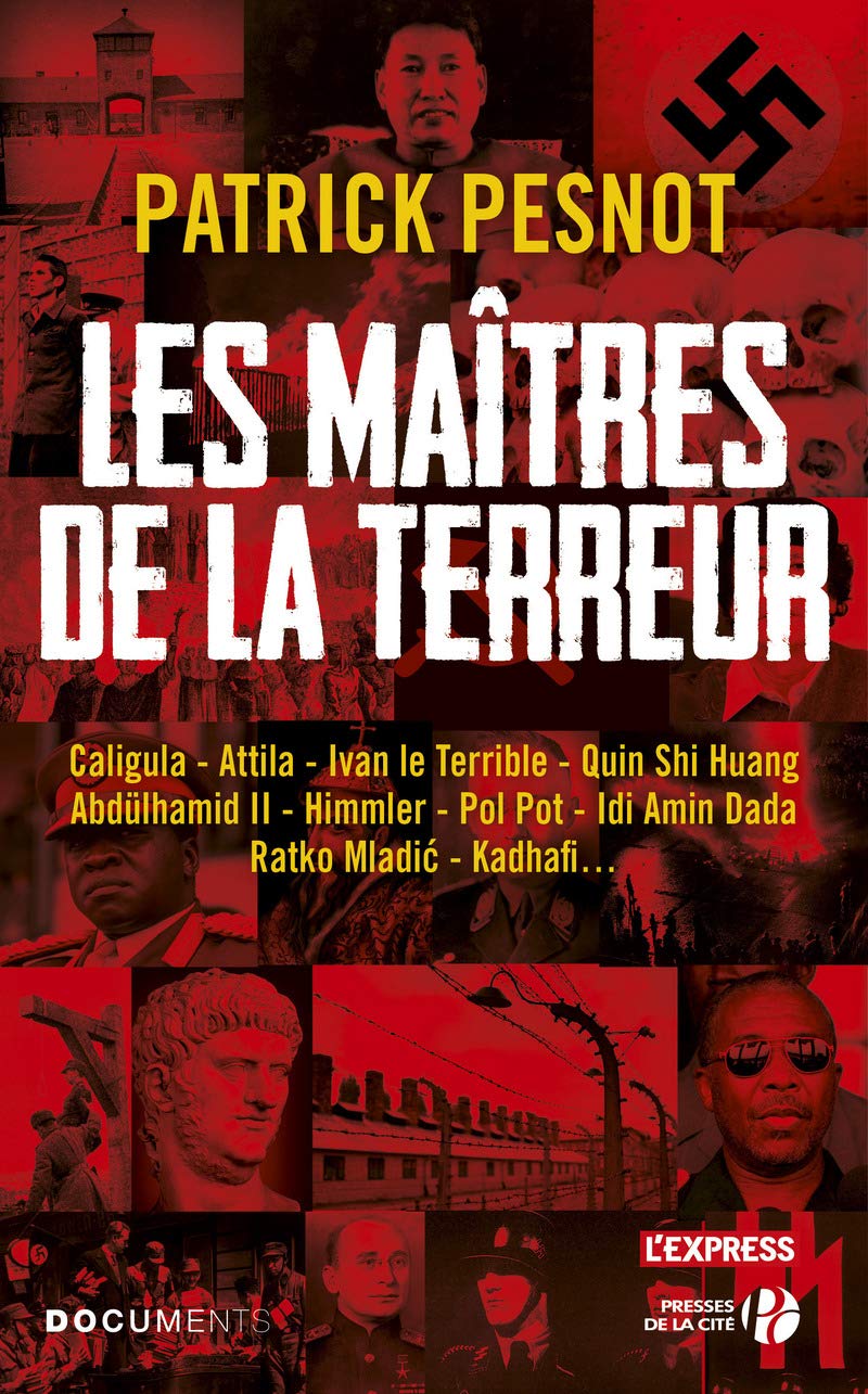 Les Maîtres de la terreur: Caligula - Ivan le Terrible - Quin Shi Huang - Abdülhamid II - Pol Pot - Idi Amin Dada - Mladic - Kadhafi.... book