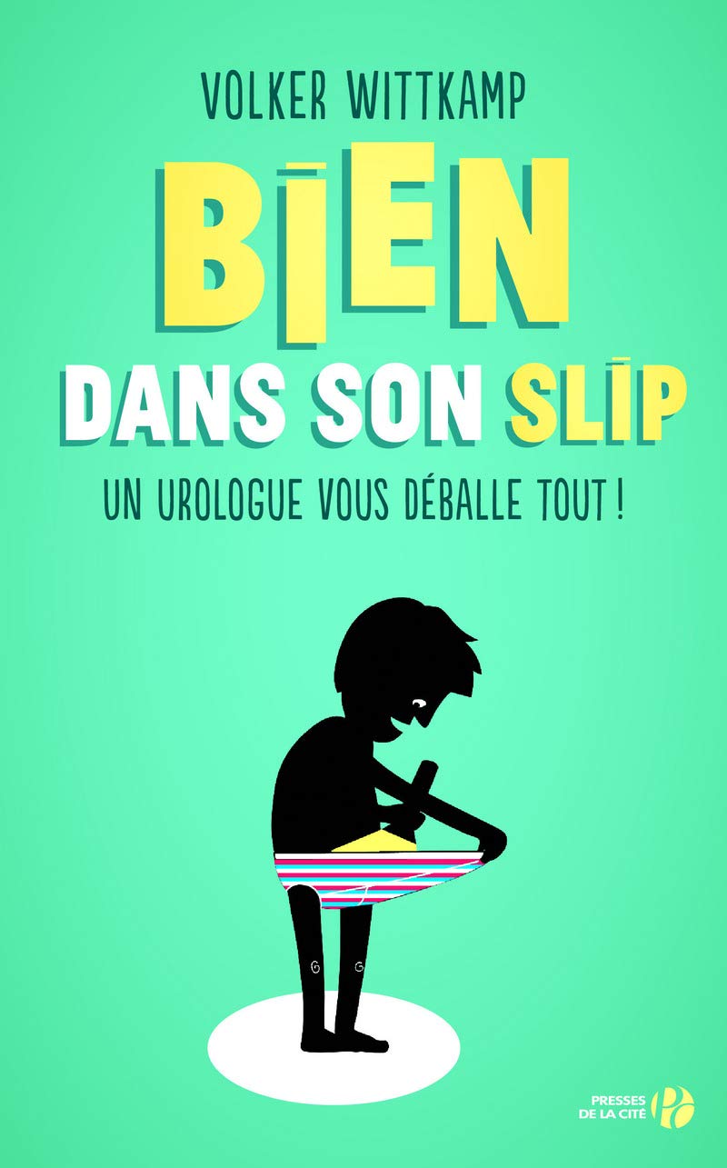 Bien dans son slip: Un urologue vous déballe tout ! book