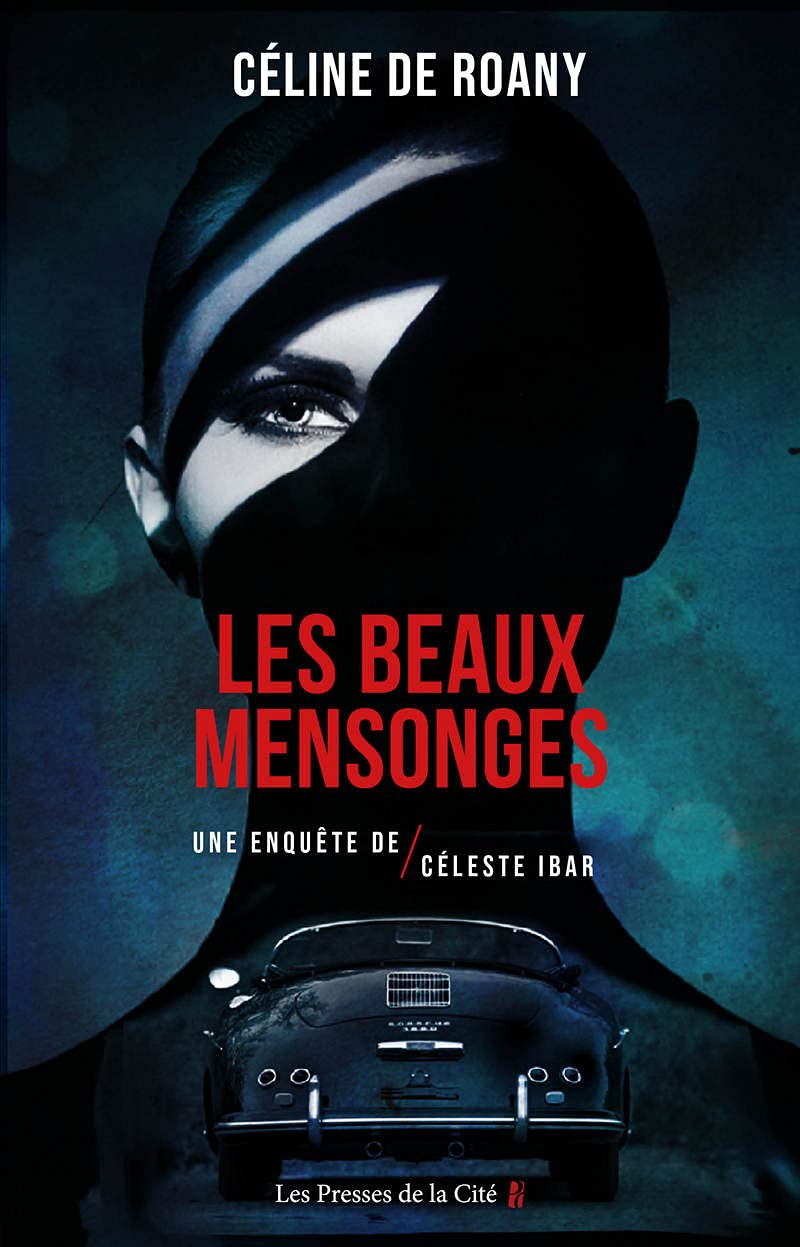 Les beaux mensonges: Une enquête de Céleste Ibar Contemporary literature