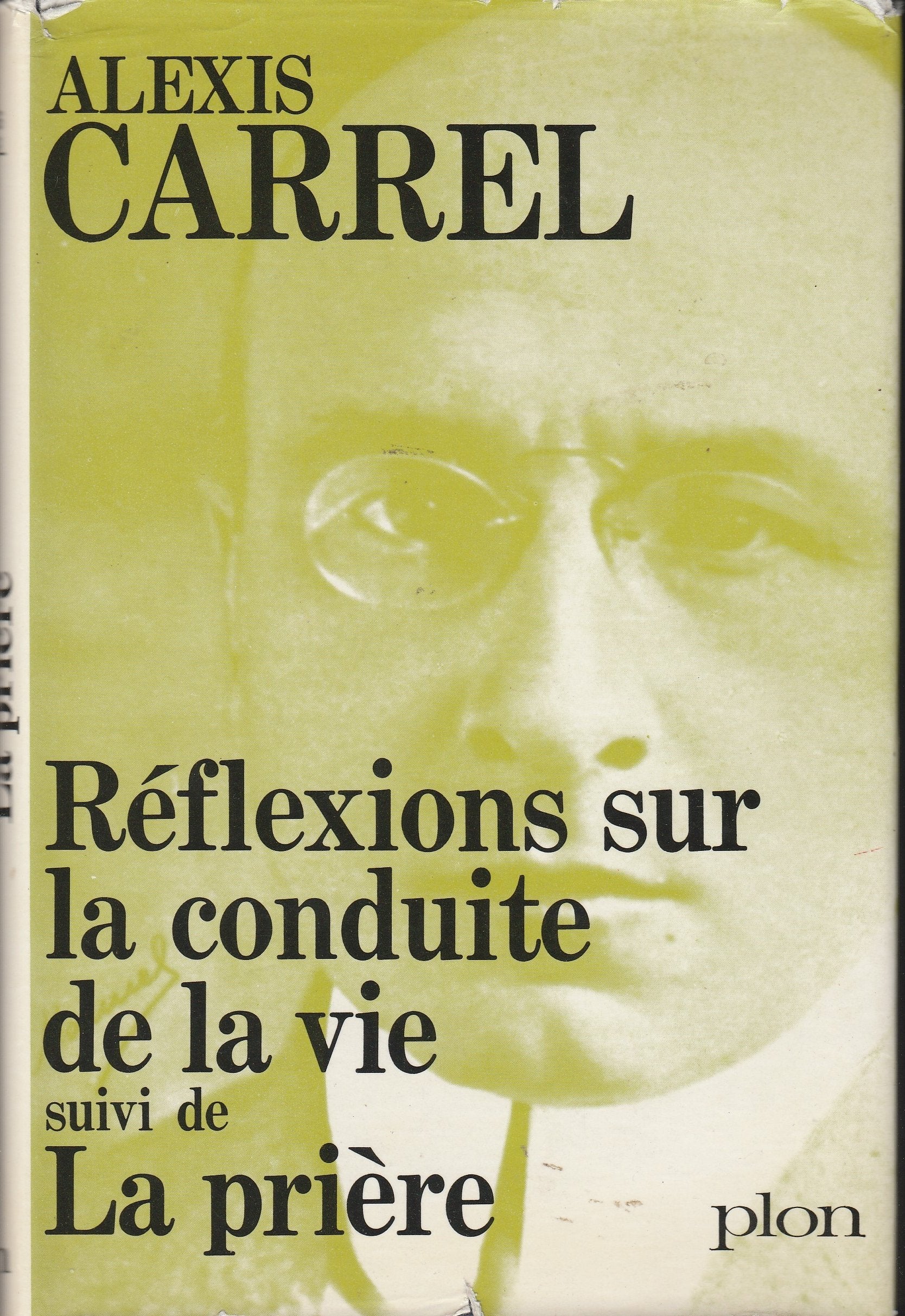 Reflexions sur la conduite de la vie : ; suivi de la priere, alexis carrel. - reprod. en fac-sim. Books