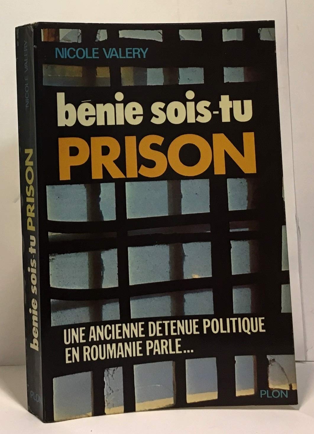 Benie sois-tu, prison : une ancienne detenue politique en roumanie parle (Plon) Books