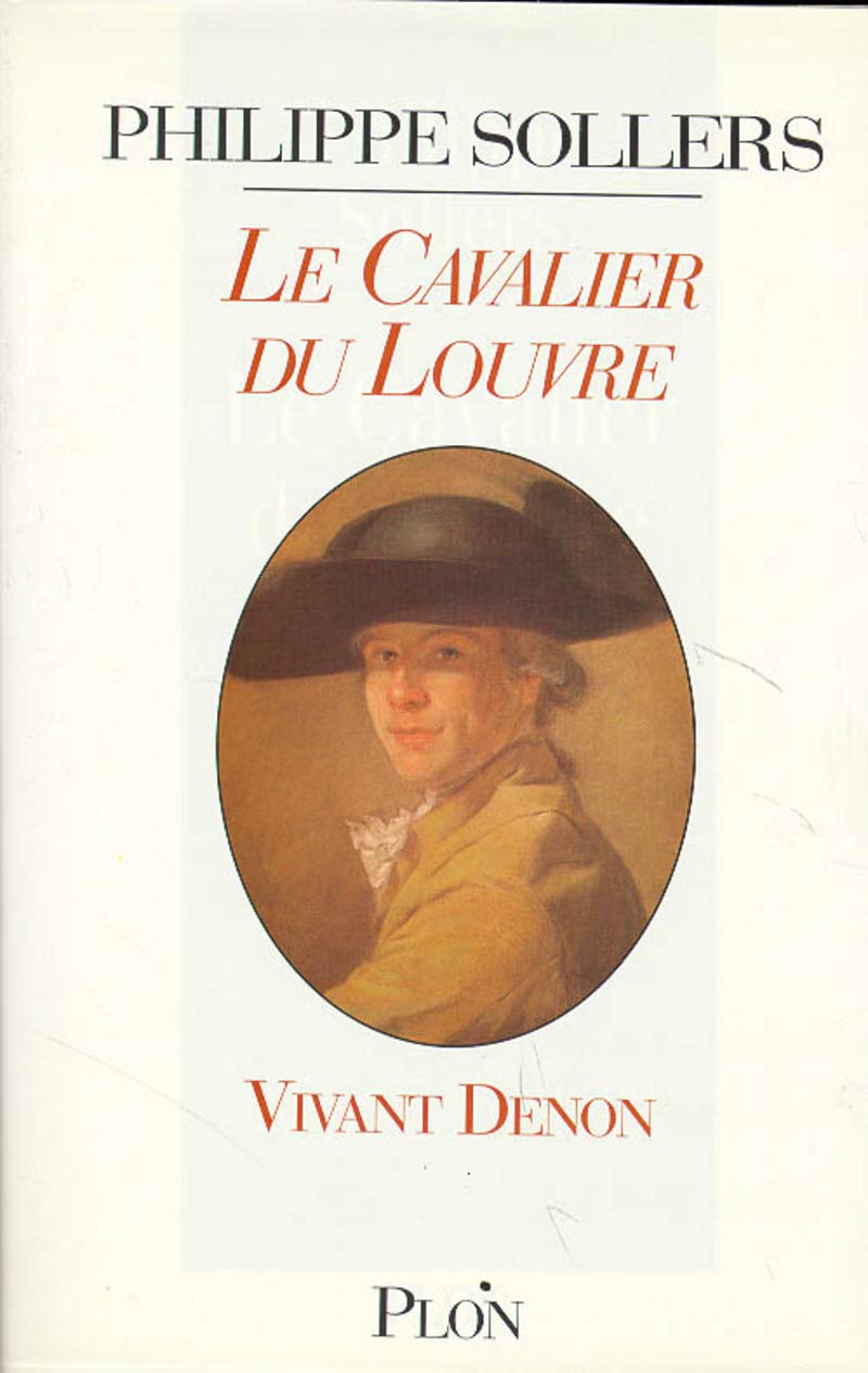 Le cavalier du Louvre - Vivant Denon, 1747-1825 Contemporary literature