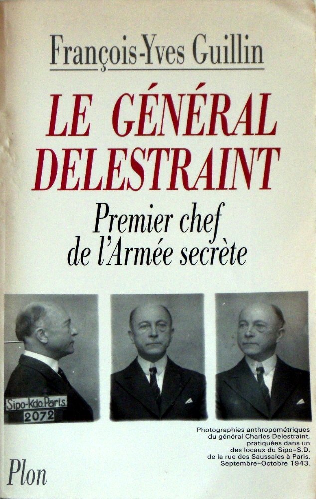 Le général Delestraint : premier chef de l'Armée secrète Politics & History