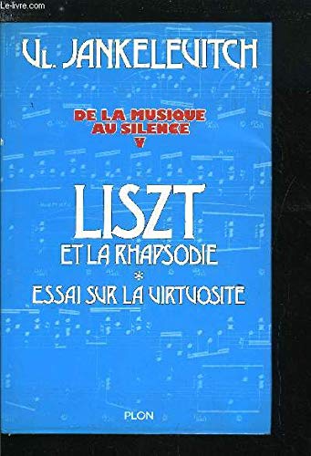 De la musique au silence : 05 :1Liszt et la rhapsodie Books