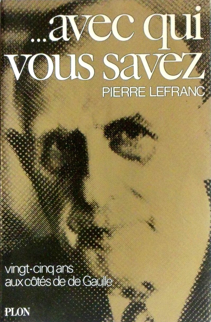 Avec qui vous savez : vingt-cinq ans avec de gaulle Books