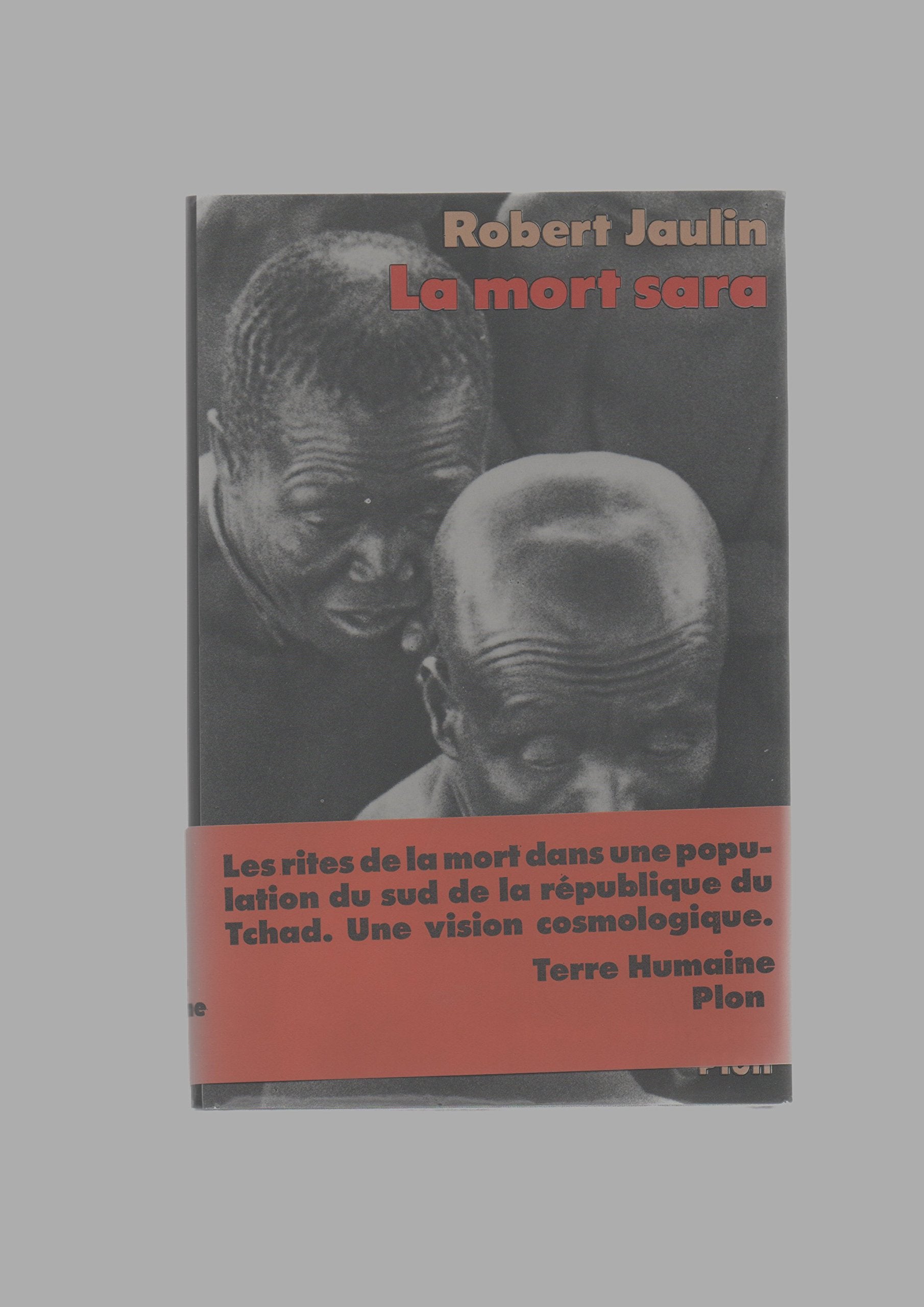 La Mort sara : l'ordre de la vie ou la pensée de la mort au Tchad Books
