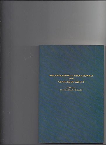 Bibliographie internationale sur charles de gaulle 1940 1981 book