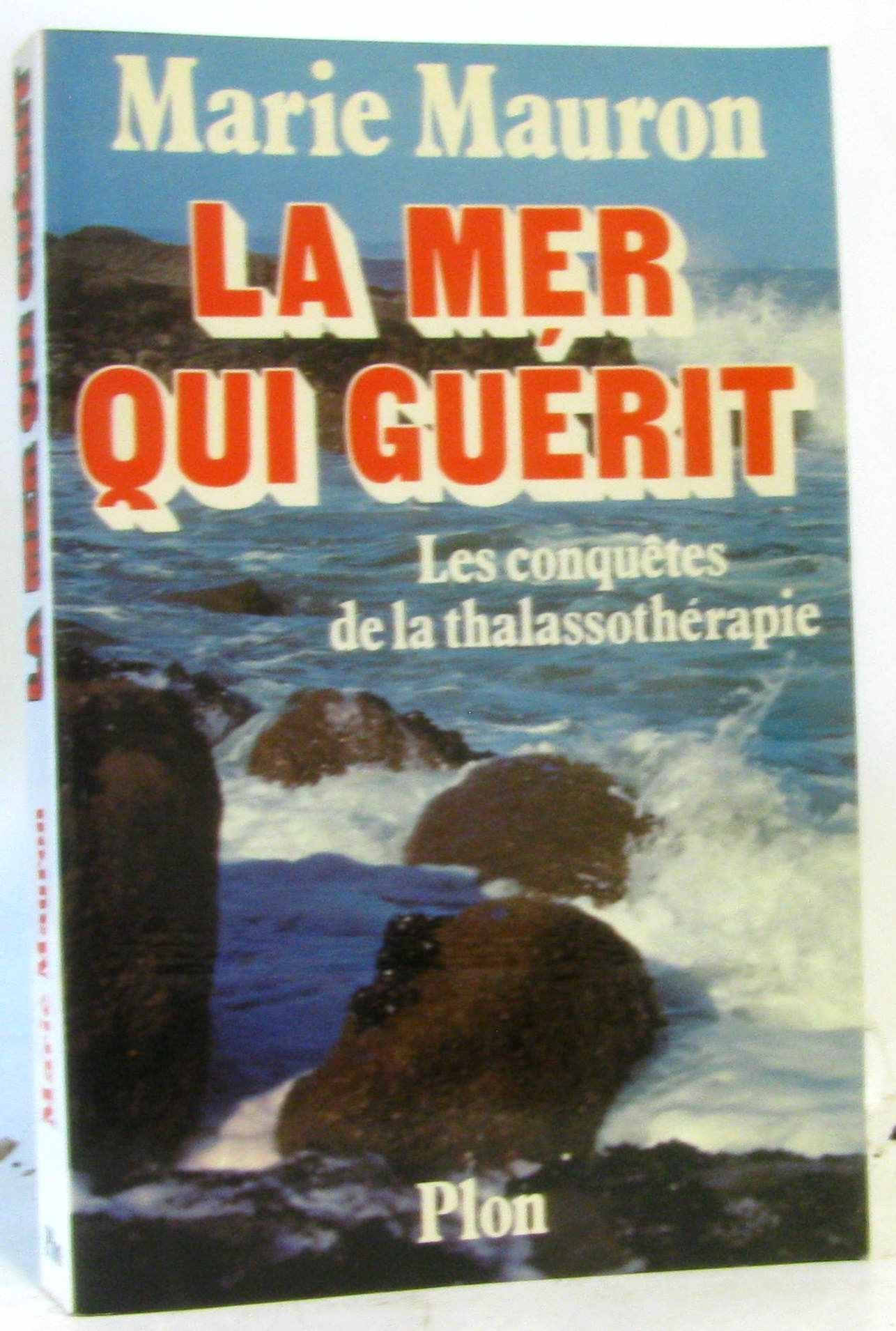 La Mer qui guérit : Les Conquêtes de la thalassothérapie book