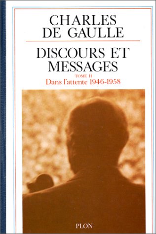 Discours et messages. Vol. 2. Dans l'attente : février 1946-avril 1958 book
