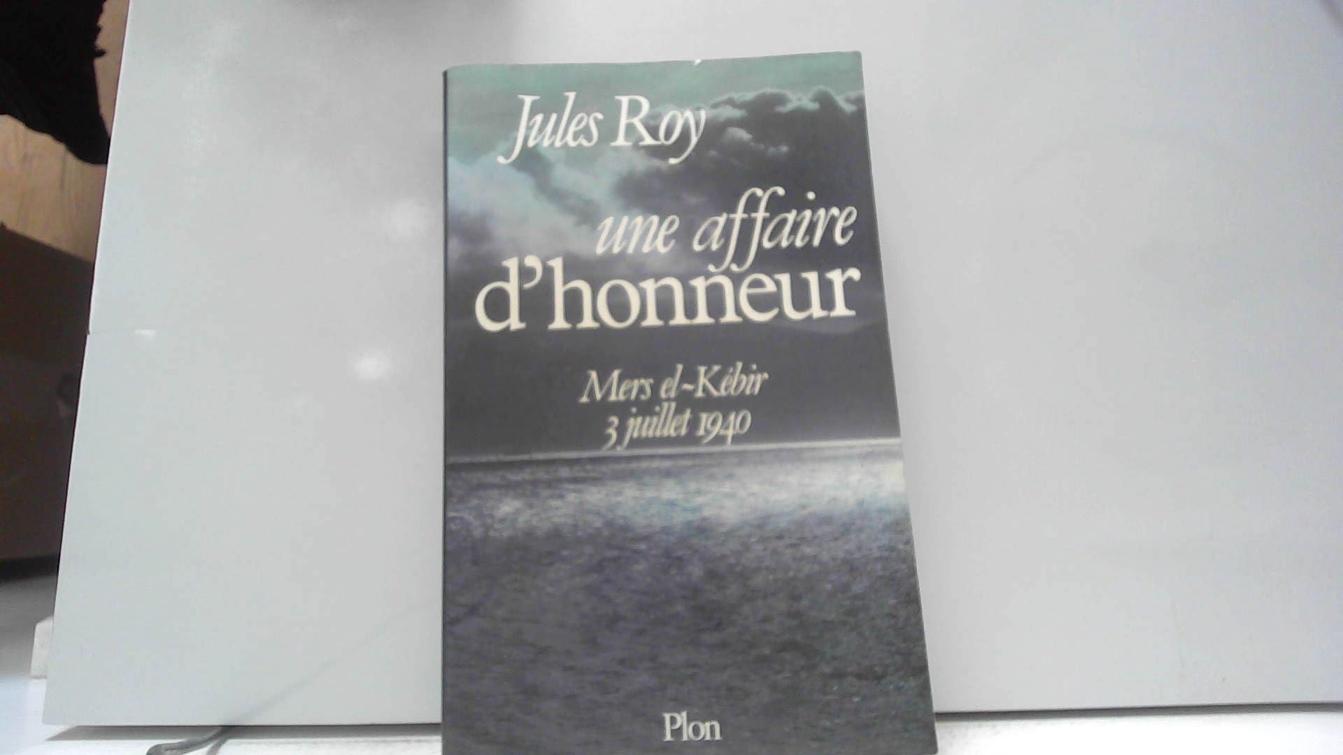 Une Affaire d'honneur : Mers-el-Kébir, 3 juillet 1940 book