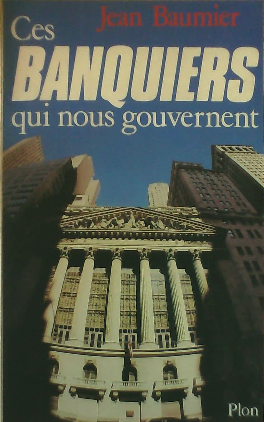 Ces banquiers qui nous gouvernent book