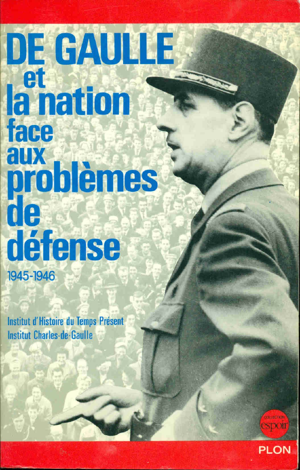 De Gaulle et la nation face aux problèmes de défense 1945-1946 : Actes du colloque, 21-22 octobre 1982, Paris book