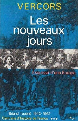Cent ans d'histoire de France. Vol. 3. Briand l'oublié : 1942-1962 : les nouveaux jours, esquisse d'une Europe book