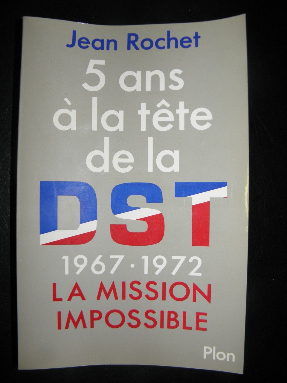 Cinq ans à la tête de la D.S.T. : 1967-1972, la mission impossible Books