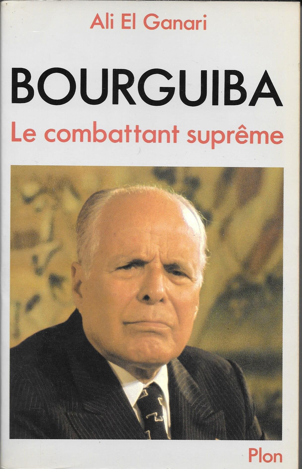 Bourguiba le combattant supreme (Plon) Books