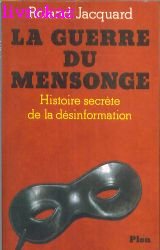 La Guerre du mensonge : histoire secrète de la désinformation Books