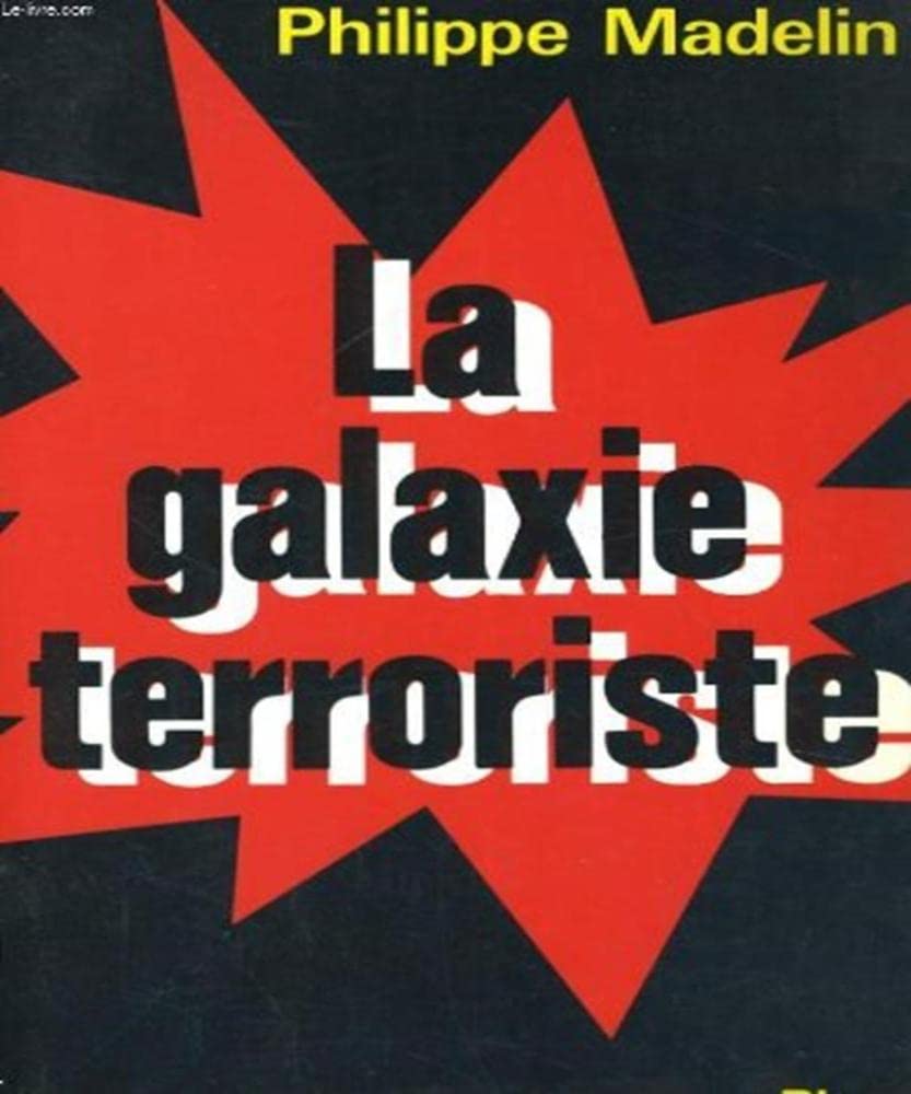 La galaxie terroriste / paris, belfast, bilbao, bayonne, corse, milan, francfort, bruxelles book