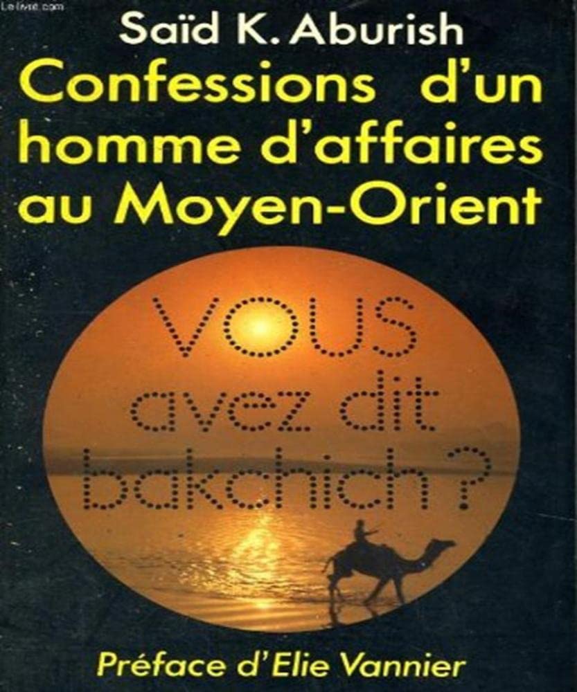Confessions d'un hommes d'affaires au moyen-orient : vous avez dit bakchich ? book