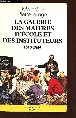 La galerie des maîtres d'école et des instituteurs : 1820-1945 book