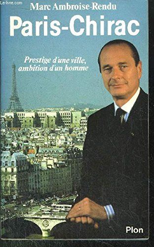 Paris-Chirac: Prestige d'une ville, ambition d'un homme book