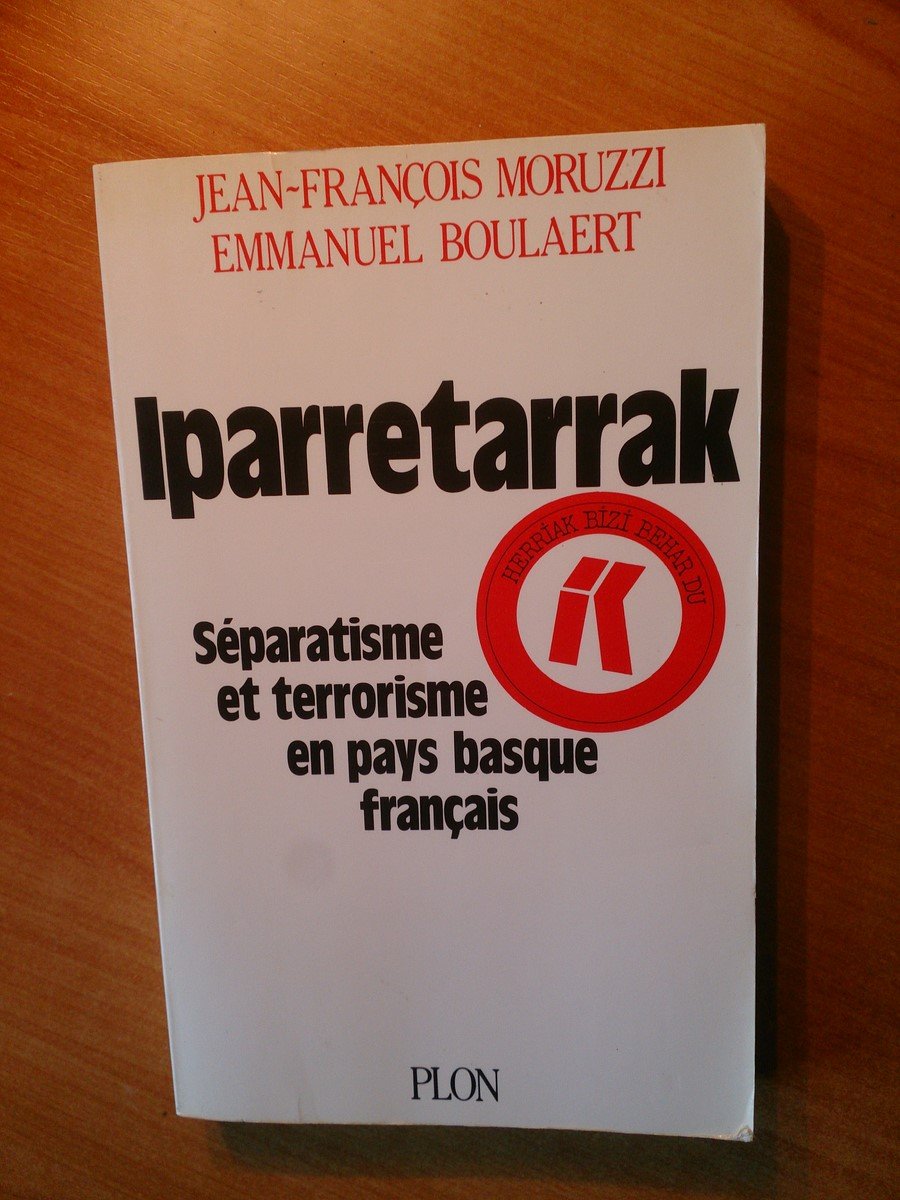 Iparretarrak : separatisme et terrorisme en pays basque français book