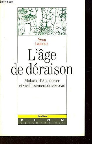 L'Age de déraison : maladie d'Alzheimer et vieillissement du cerveau book