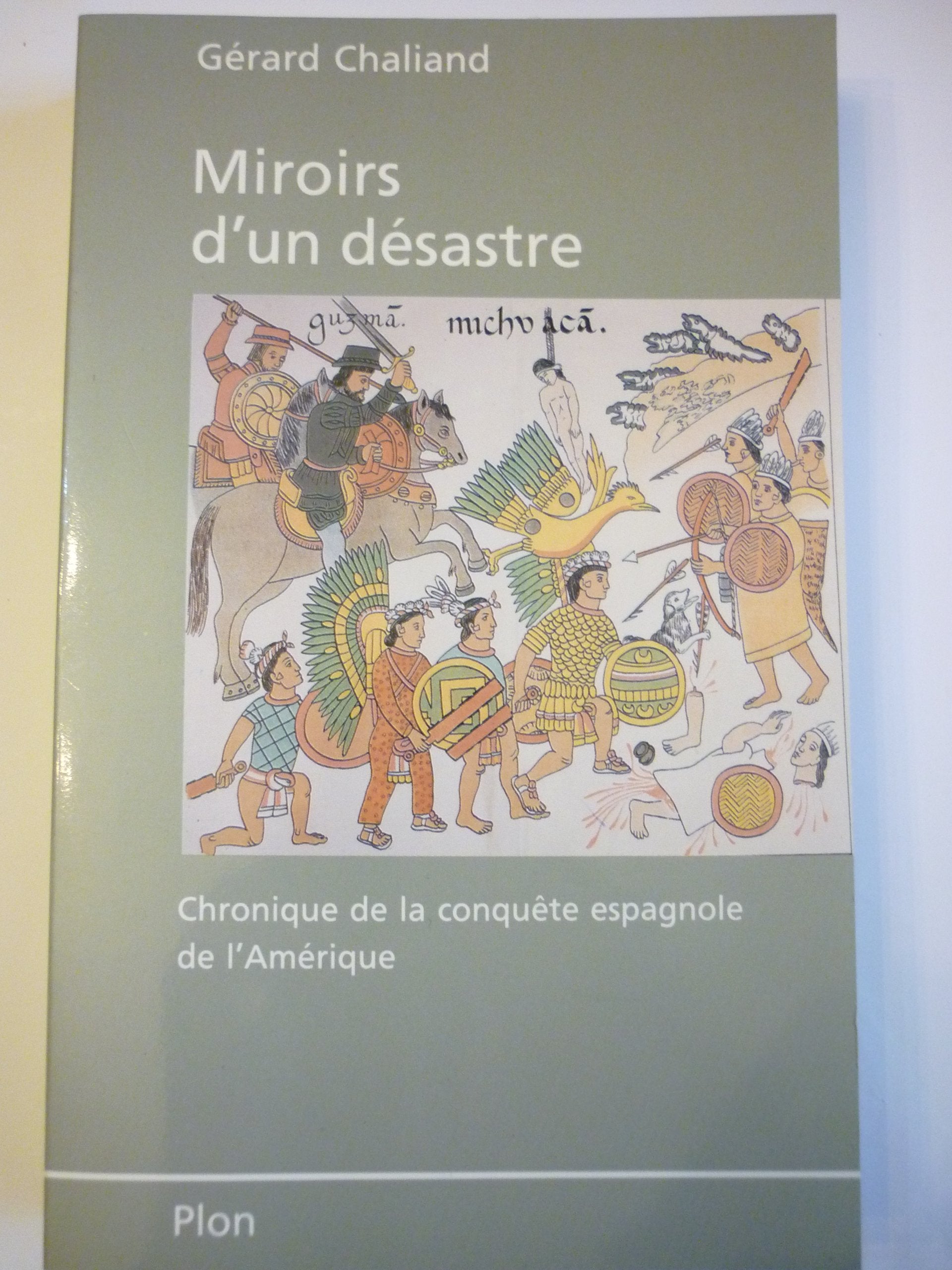 Miroirs d'un désastre : chronique de la conquête espagnole de l'Amérique latine book
