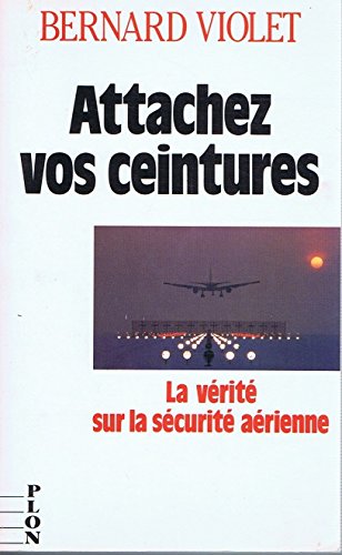 Attachez vos ceintures : la verite sur la securite aerienne book