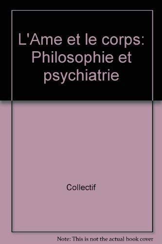 L'Ame Et Le Corps. Philosophie Et Psychiatrie book