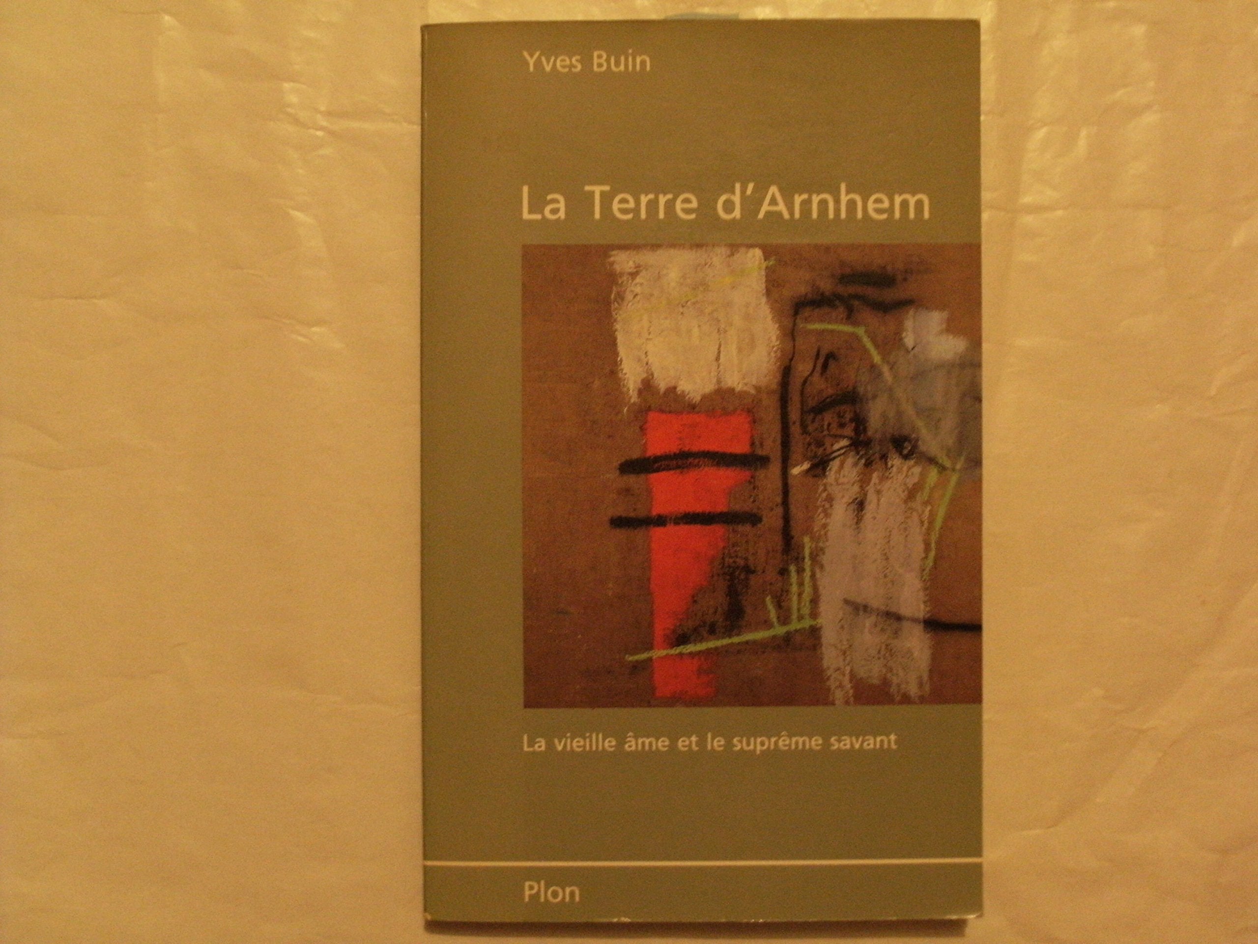 La terre d'arnhem : la vieille ame et le supreme savant book