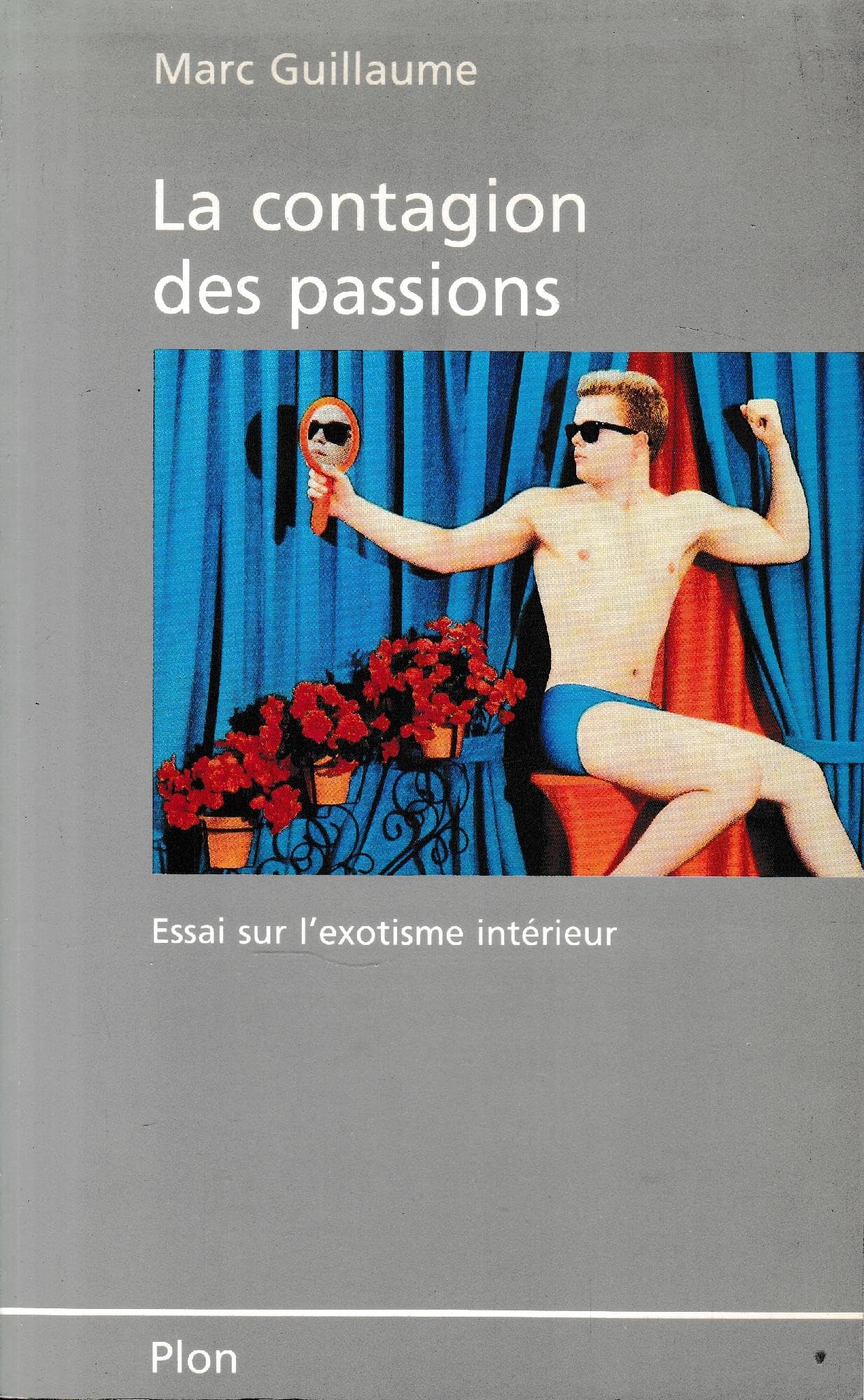 La Contagion des passions: Essai sur l'exotisme intérieur book