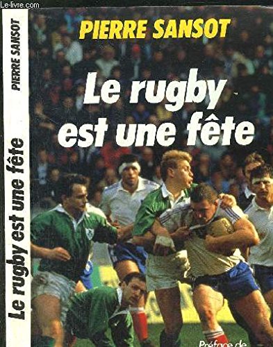 Le Rugby est une fête: Au monde de l'ovale, postf. de Jacques Verdie Books
