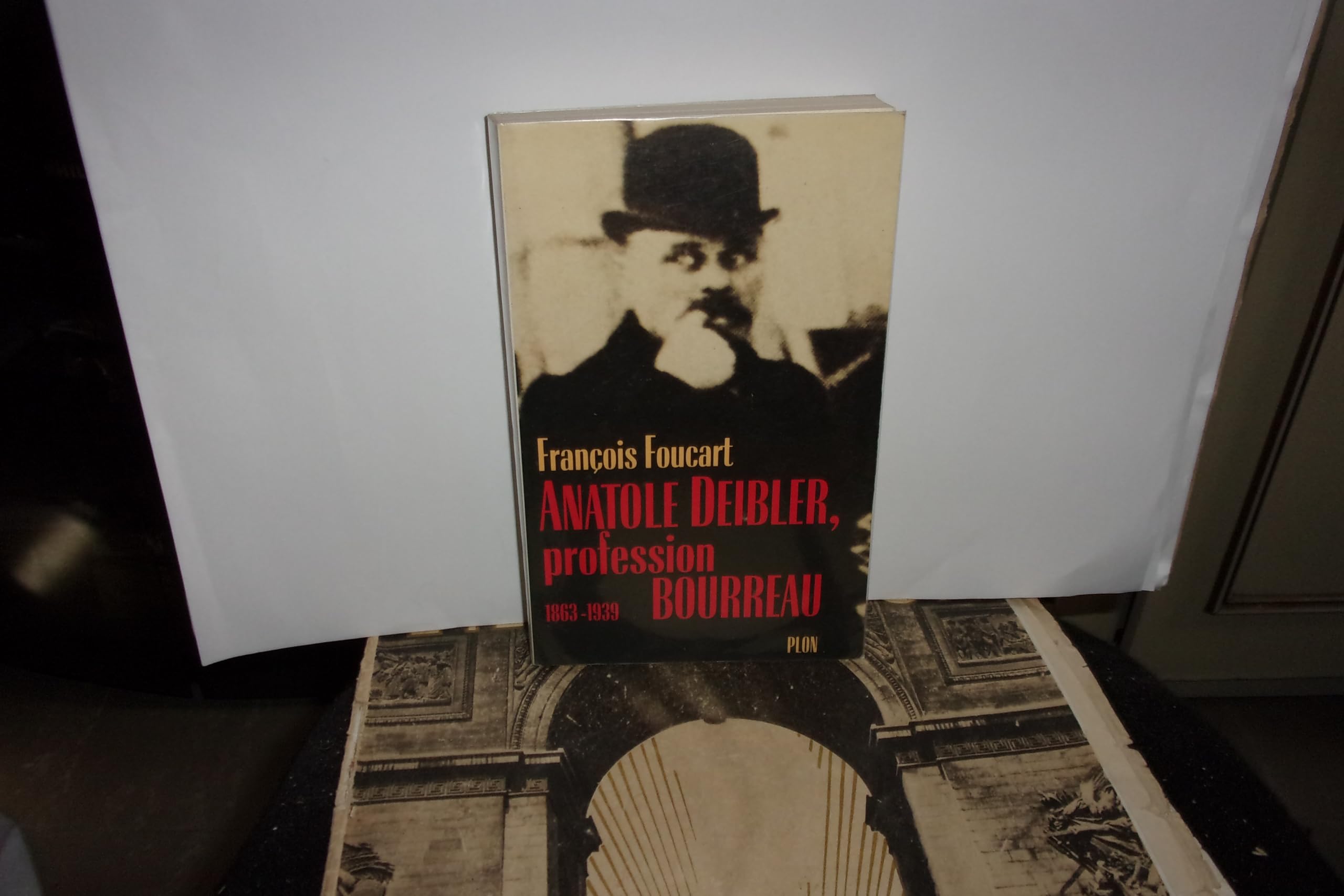 Anatole Deibler : profession bourreau, 1863-1939 Books