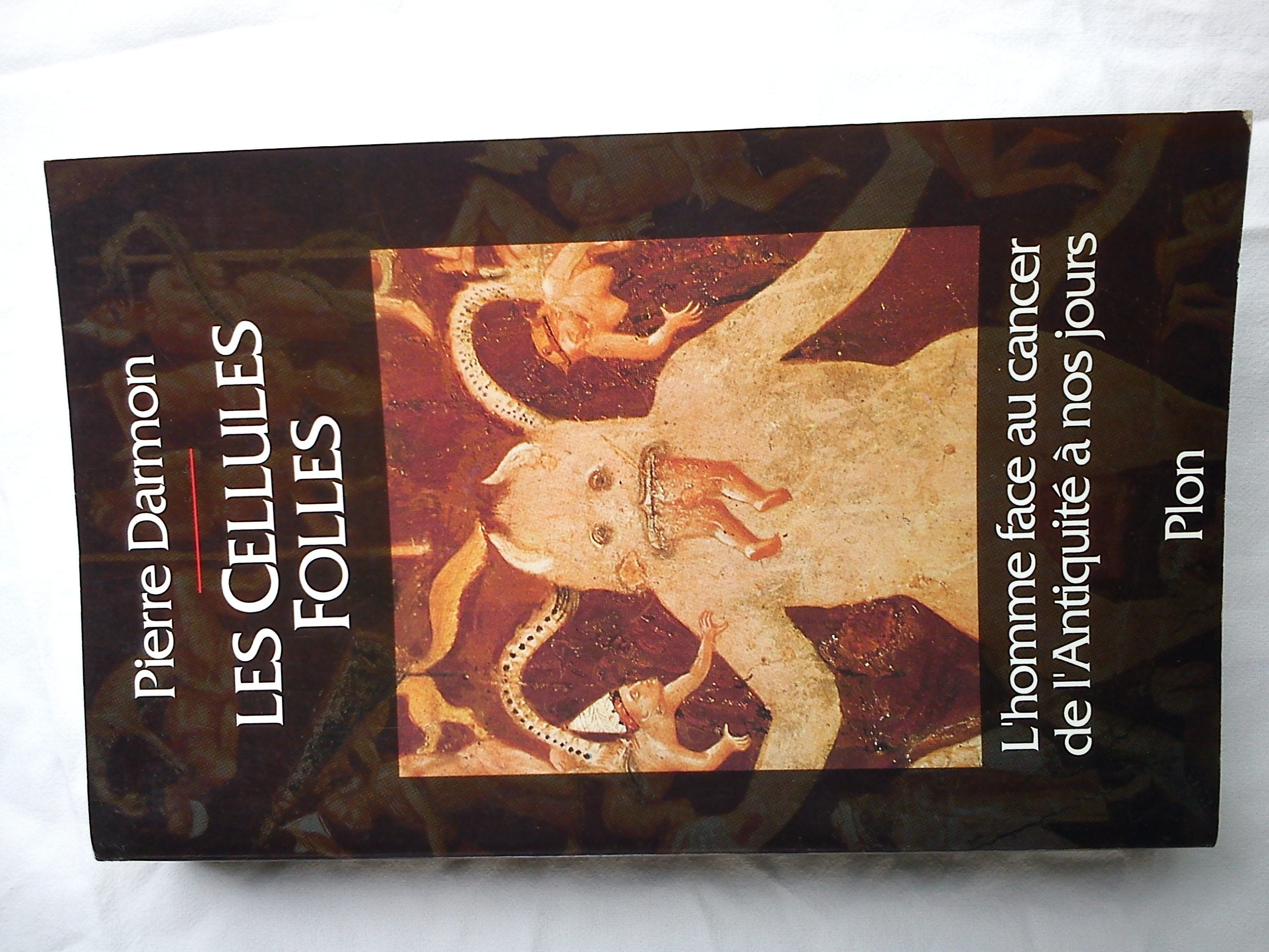 Les Cellules folles : l'homme face au cancer de l'Antiquité à nos jours Books